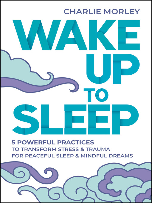 Title details for Wake Up to Sleep by Charlie Morley - Available